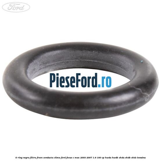 O-ring negru filtru freon conducta clima Ford Focus C-Max 2003-2007 1.6 100 cp HWDA, HWDB, SHDA, SHDB, SHDC benzina
