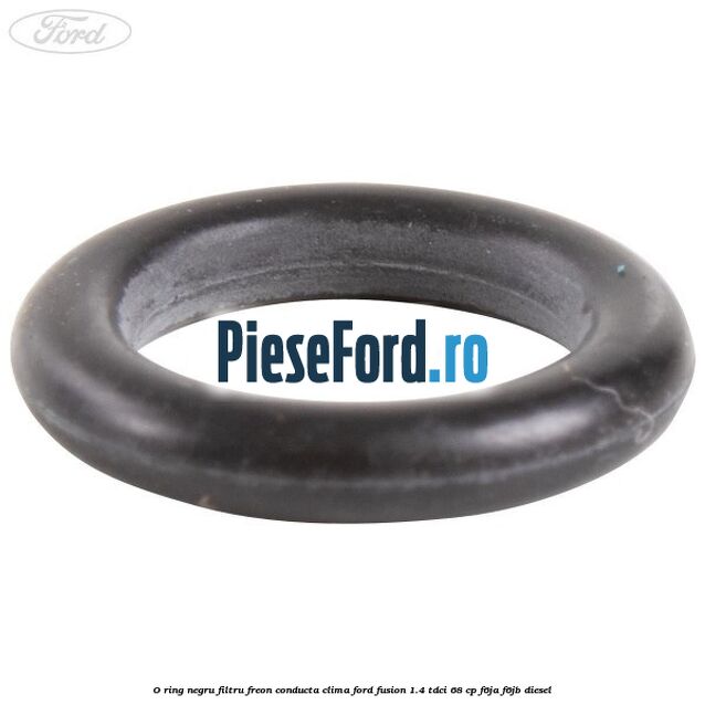 O-ring negru filtru freon conducta clima Ford Fusion 1.4 TDCi 68 cp F6JA, F6JB diesel
