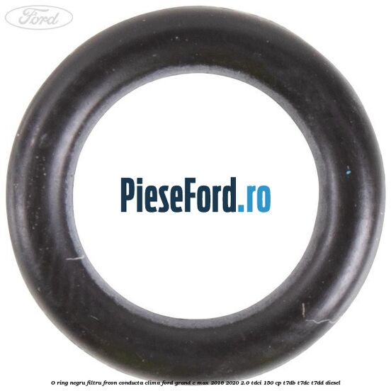 O-ring negru filtru freon conducta clima Ford Grand C-Max 2016-2020 2.0 TDCi 150 cp T7DB, T7DC, T7DD diesel