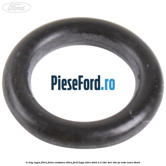 O-ring negru filtru freon conducta clima Ford Kuga 2013-2016 2.0 TDCi 4x4 163 cp TXDA, TXMA diesel
