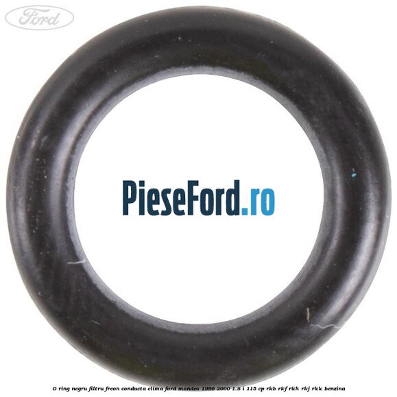O-ring negru filtru freon conducta clima Ford Mondeo 1996-2000 1.8 i 115 cp RKB, RKF, RKH, RKJ, RKK benzina