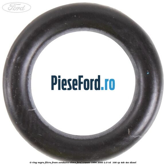 O-ring negru filtru freon conducta clima Ford Transit 1994-2000 2.5 TD 100 cp O-ring negru filtru freon conducta clima Ford Transit 1994-2000 2.5 TD 100 cp 4EB, 4EC diesel