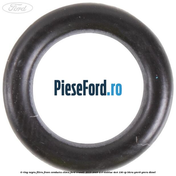 O-ring negru filtru freon conducta clima Ford Transit 2019-2023 2.0 EcoBlue 4x4 130 cp BKRA, YMR6, YMRA diesel