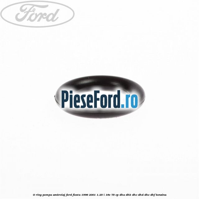 O-ring pompa ambreiaj Ford Fiesta 1996-2001 1.25 i 16V 75 cp DHA, DHB, DHC, DHD, DHE, DHF benzina