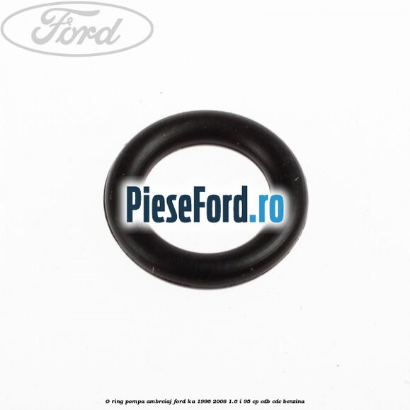 O-ring pompa ambreiaj Ford Ka 1996-2008 1.6 i 95 cp CDB, CDC benzina