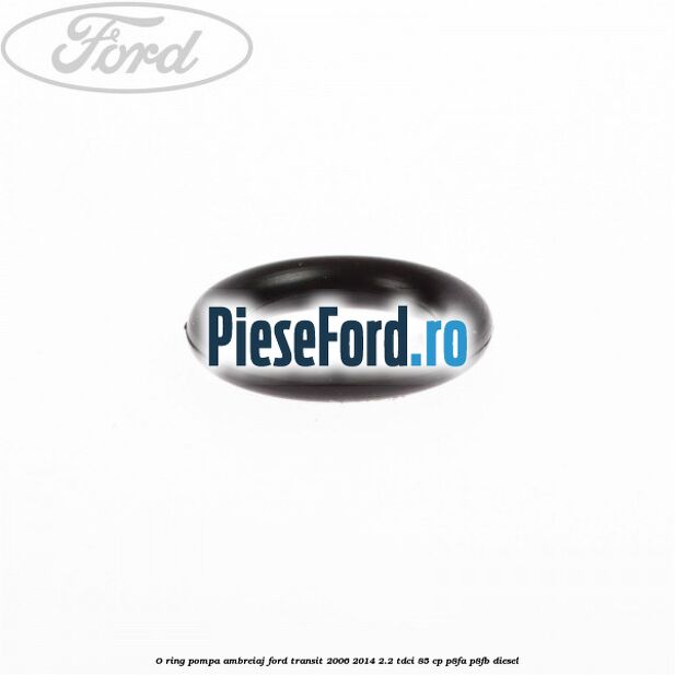 O-ring pompa ambreiaj Ford Transit 2006-2014 2.2 TDCi 85 cp P8FA, P8FB diesel
