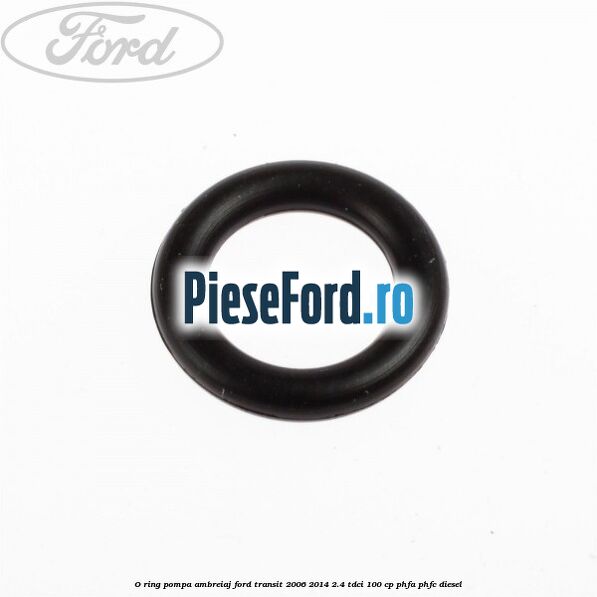 O-ring pompa ambreiaj Ford Transit 2006-2014 2.4 TDCi 100 cp PHFA, PHFC diesel