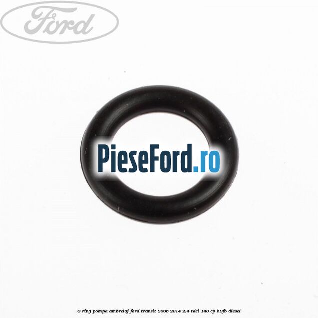 O-ring pompa ambreiaj Ford Transit 2006-2014 2.4 TDCi 140 cp H9FB diesel