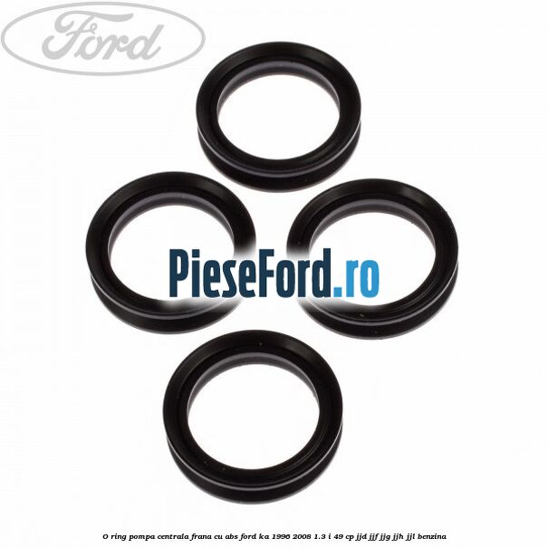 O-ring pompa centrala frana, cu ABS Ford Ka 1996-2008 1.3 i 49 cp JJD, JJF, JJG, JJH, JJL benzina