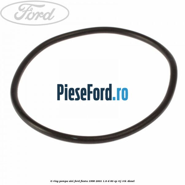 O-ring pompa ulei Ford Fiesta 1996-2001 1.8 D 60 cp RTJ, RTK diesel