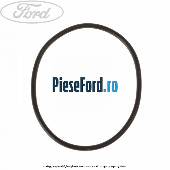O-ring pompa ulei Ford Fiesta 1996-2001 1.8 DI 75 cp RTN, RTP, RTQ diesel