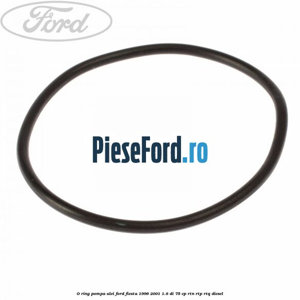 O-ring pompa ulei Ford Fiesta 1996-2001 1.8 DI 75 cp RTN, RTP, RTQ diesel