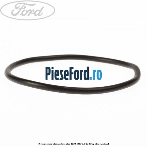 O-ring pompa ulei Ford Mondeo 1993-1996 1.8 TD 88 cp RFM, RFN diesel