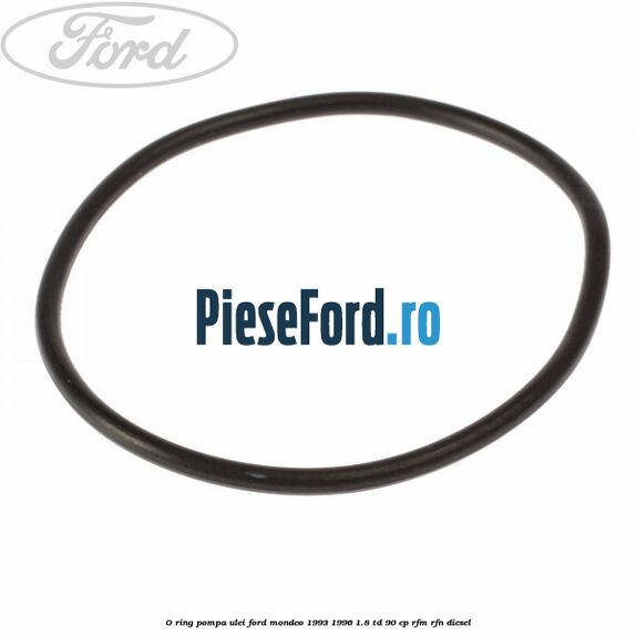 O-ring pompa ulei Ford Mondeo 1993-1996 1.8 TD 90 cp RFM, RFN diesel