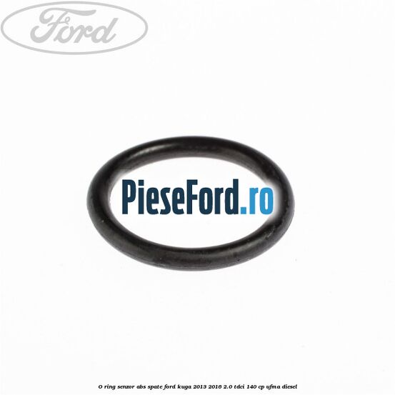 O-ring senzor ABS spate Ford Kuga 2013-2016 2.0 TDCi 140 cp UFMA diesel