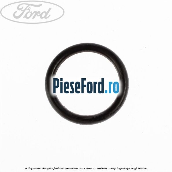 O-ring senzor ABS spate Ford Tourneo Connect 2013-2018 1.0 EcoBoost 100 cp B3GA, M2GA, M2GB benzina