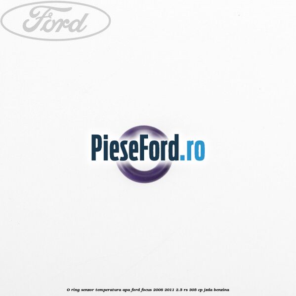 O ring senzor temperatura apa Ford Focus 2008-2011 2.5 RS 305 cp JZDA benzina