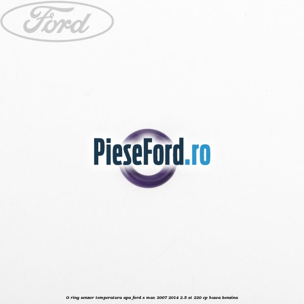 O ring senzor temperatura apa Ford S-Max 2007-2014 2.5 ST 220 cp HUWA benzina