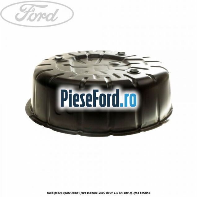 Oala podea spate combi Ford Mondeo 2000-2007 1.8 SCi 130 cp CFBA benzina