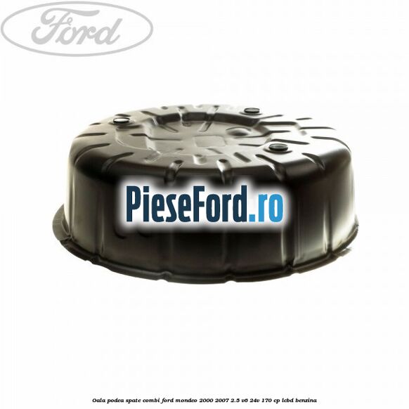 Oala podea spate combi Ford Mondeo 2000-2007 2.5 V6 24V 170 cp LCBD benzina