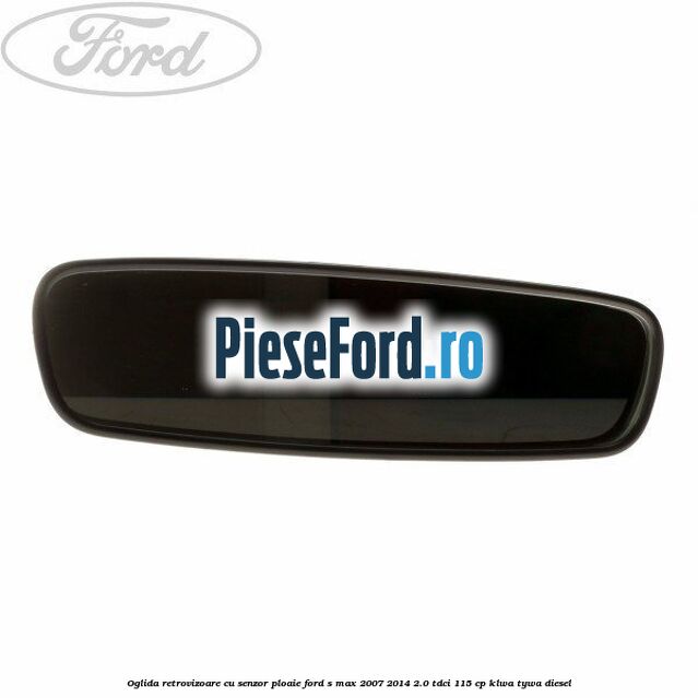 Oglida retrovizoare cu senzor ploaie Ford S-Max 2007-2014 2.0 TDCi 115 cp KLWA, TYWA diesel