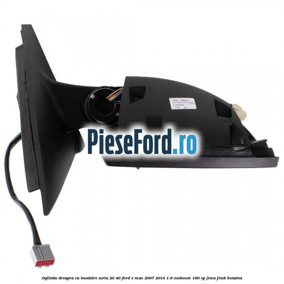 Oglinda dreapta cu incalzire seria 20/40 Ford S-Max 2007-2014 1.6 EcoBoost 160 cp JTWA, JTWB benzina