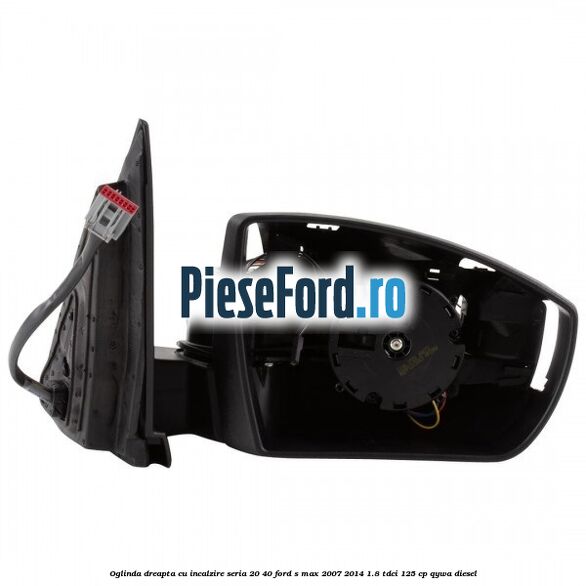 Oglinda dreapta cu incalzire seria 20/40 Ford S-Max 2007-2014 1.8 TDCi 125 cp Oglinda dreapta cu incalzire seria 20/40 Ford S-Max 2007-2014 1.8 TDCi 125 cp QYWA diesel