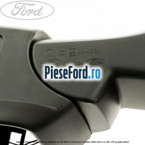 Oglinda dreapta cu incalzire si rabatare an 09/2009-10/2010 Ford Mondeo 2008-2014 2.2 TDCi 175 cp Q4BA diesel