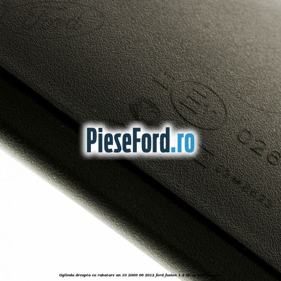 Oglinda dreapta cu rabatare an 10/2009-06/2012 Ford Fusion 1.3 60 cp BAJA benzina