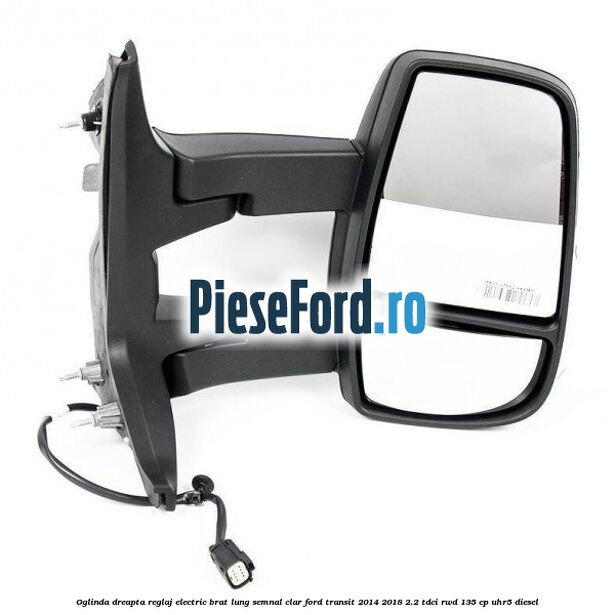 Oglinda dreapta reglaj electric brat lung semnal clar Ford Transit 2014-2018 2.2 TDCi RWD 135 cp UHR5 diesel