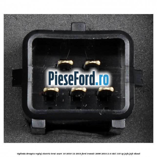 Oglinda dreapta reglaj electric brat scurt 10/2010-12/2013 Ford Transit 2006-2014 2.4 TDCi 115 cp JXFA, JXFC diesel