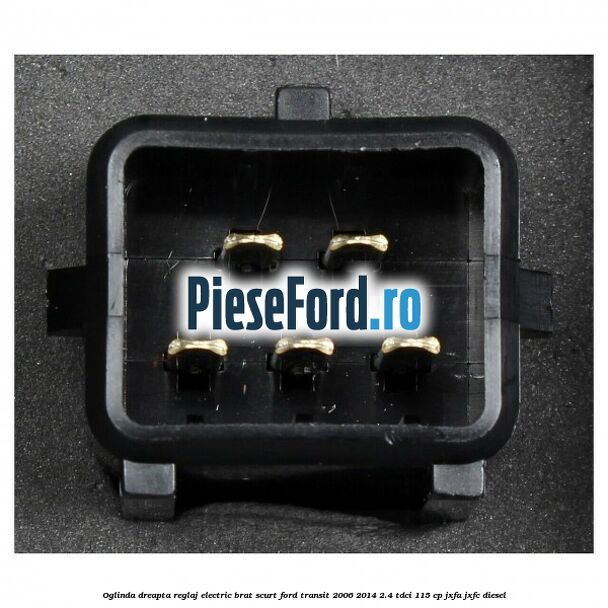 Oglinda dreapta reglaj electric brat scurt Ford Transit 2006-2014 2.4 TDCi 115 cp JXFA, JXFC diesel