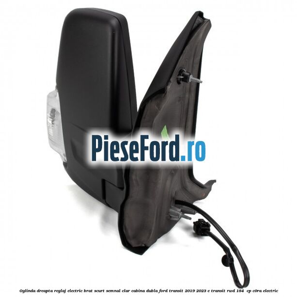 Oglinda dreapta reglaj electric brat scurt semnal clar cabina dubla Ford Transit 2019-2023 E-TRANSIT RWD 184  cp C0RA electric