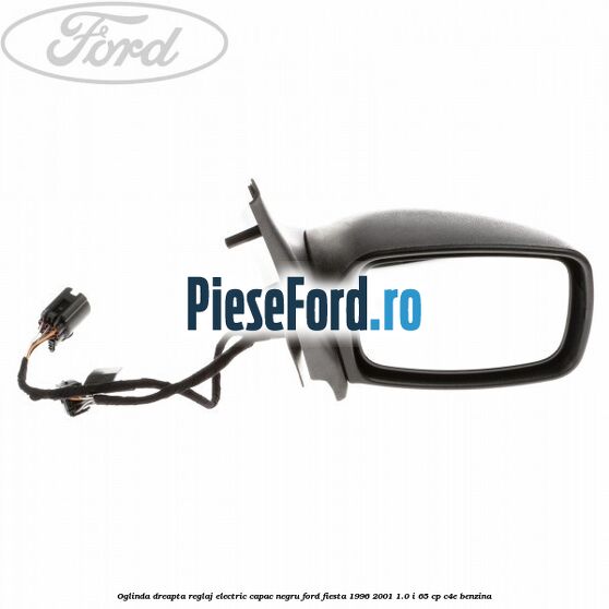 Oglinda dreapta reglaj electric capac negru Ford Fiesta 1996-2001 1.0 i 65 cp C4E benzina