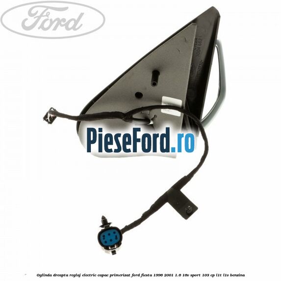Oglinda dreapta reglaj electric capac primerizat Ford Fiesta 1996-2001 1.6 16V Sport 103 cp Oglinda dreapta reglaj electric capac primerizat Ford Fiesta 1996-2001 1.6 16V Sport 103 cp L1T, L1V benzina