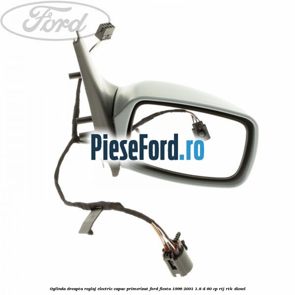 Oglinda dreapta reglaj electric capac primerizat Ford Fiesta 1996-2001 1.8 D 60 cp RTJ, RTK diesel
