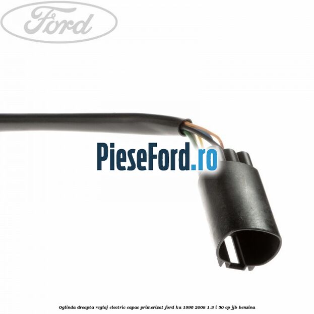 Oglinda dreapta reglaj electric capac primerizat Ford Ka 1996-2008 1.3 i 50 cp JJB benzina