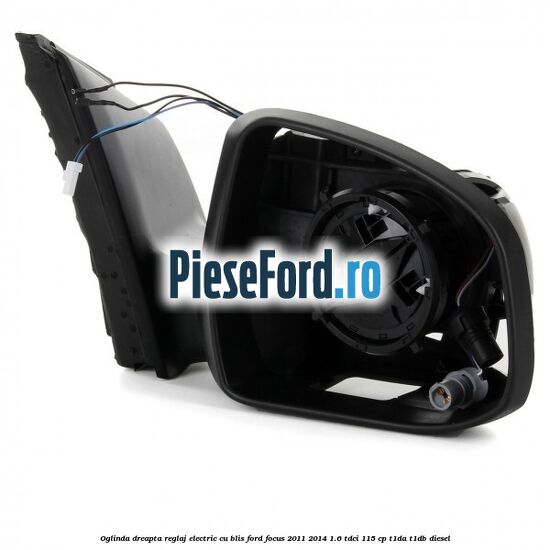 Oglinda dreapta reglaj electric cu BLIS Ford Focus 2011-2014 1.6 TDCi 115 cp T1DA, T1DB diesel