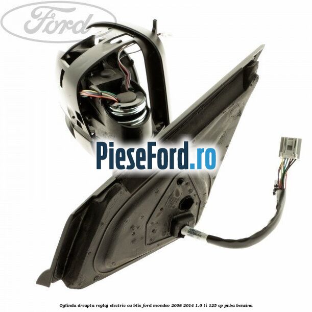 Oglinda dreapta reglaj electric cu BLIS Ford Mondeo 2008-2014 1.6 Ti 125 cp Oglinda dreapta reglaj electric cu BLIS Ford Mondeo 2008-2014 1.6 Ti 125 cp PNBA benzina