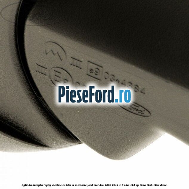 Oglinda dreapta reglaj electric cu BLIS si memorie Ford Mondeo 2008-2014 1.6 TDCi 115 cp T1BA, T1BB, T1BC diesel
