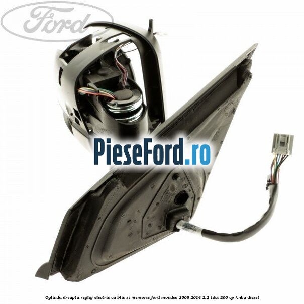 Oglinda dreapta reglaj electric cu BLIS si memorie Ford Mondeo 2008-2014 2.2 TDCi 200 cp KNBA diesel
