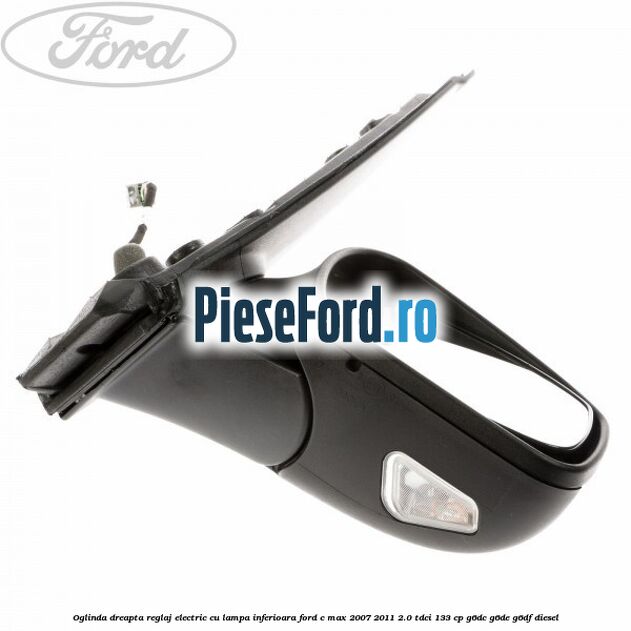 Oglinda dreapta reglaj electric cu lampa inferioara Ford C-Max 2007-2011 2.0 TDCi 133 cp G6DC, G6DE, G6DF diesel