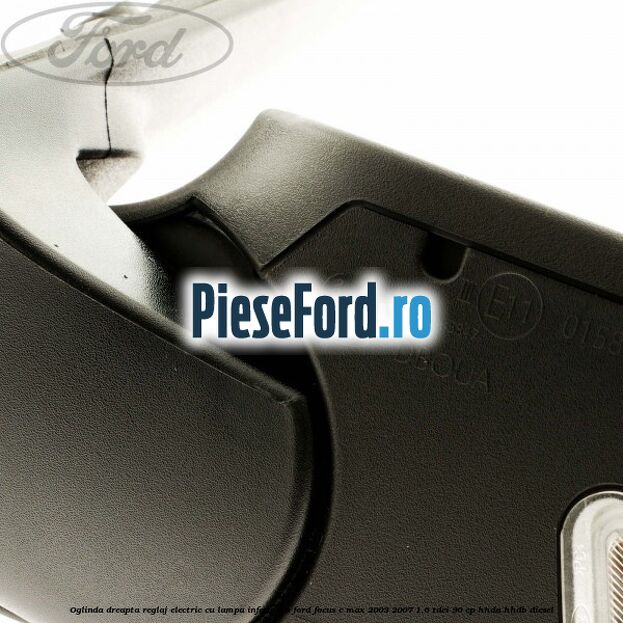 Oglinda dreapta reglaj electric cu lampa inferioara Ford Focus C-Max 2003-2007 1.6 TDCi 90 cp HHDA, HHDB diesel