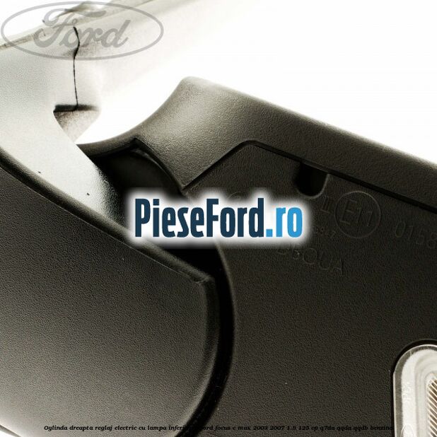 Oglinda dreapta reglaj electric cu lampa inferioara Ford Focus C-Max 2003-2007 1.8 125 cp Oglinda dreapta reglaj electric cu lampa inferioara Ford Focus C-Max 2003-2007 1.8 125 cp Q7DA, QQDA, QQDB benzina