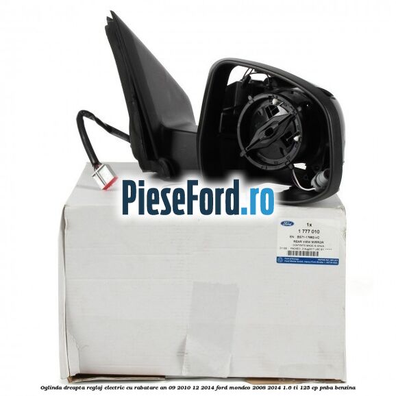 Oglinda dreapta reglaj electric cu rabatare an 09/2010-12/2014 Ford Mondeo 2008-2014 1.6 Ti 125 cp Oglinda dreapta reglaj electric cu rabatare an 09/2010-12/2014 Ford Mondeo 2008-2014 1.6 Ti 125 cp PNBA benzina