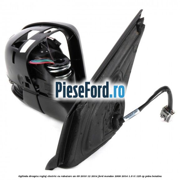 Oglinda dreapta reglaj electric cu rabatare an 09/2010-12/2014 Ford Mondeo 2008-2014 1.6 Ti 125 cp Oglinda dreapta reglaj electric cu rabatare an 09/2010-12/2014 Ford Mondeo 2008-2014 1.6 Ti 125 cp PNBA benzina