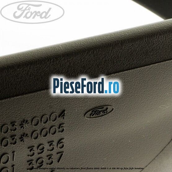 Oglinda dreapta reglaj electric cu rabatare Ford Fiesta 2002-2005 1.4 16V 80 cp Oglinda dreapta reglaj electric cu rabatare Ford Fiesta 2002-2005 1.4 16V 80 cp FXJA, FXJB benzina