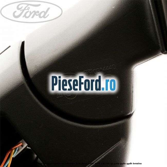Oglinda dreapta reglaj electric cu rabatare Ford Focus 2008-2011 1.8 125 cp Q7DA, QQDA, QQDB benzina