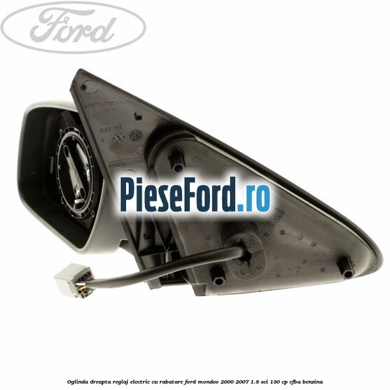 Oglinda dreapta reglaj electric cu rabatare Ford Mondeo 2000-2007 1.8 SCi 130 cp CFBA benzina