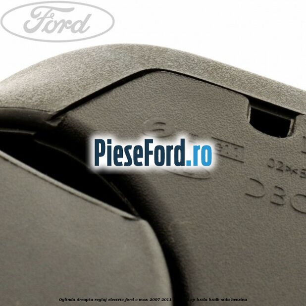 Oglinda dreapta reglaj electric Ford C-Max 2007-2011 1.6 116 cp HXDA, HXDB, SIDA benzina
